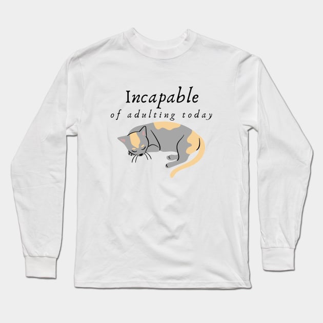 Incapable of Adulting Today - Lazy cat design v3 Long Sleeve T-Shirt by CLPDesignLab